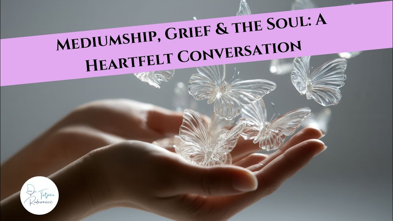 Mediumship, Grief & the Soul: A Heartfelt Conversation